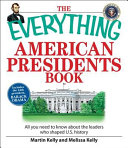 Copertina  The everything American President book : all you need to know about the leaders who shaped U.S. history