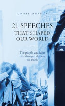 Copertina  21 Speeches thet Shaped our World : the People and Ideas That Changed the Way We Think