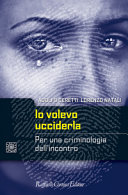 Copertina  Io volevo ucciderla : per una criminologia dell'incontro