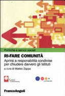 Copertina  Ri-fare comunita : aprirsi a responsabilita condivise per chiudere davvero gli Istituti