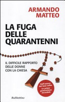Copertina  La fuga delle quarantenni : il difficile rapporto delle donne con la Chiesa
