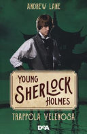 Copertina  Young Sherlock Holmes : Trappola velenosa