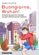 Copertina  Buongiorno, Wuhan! : cronache (da casa) di un teenager, due gatti e WeChat durante l'epidemia