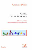 Copertina  Città delle persone : l'Emilia, l'Italia e una nuova idea di buon governo