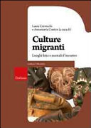 Copertina  Culture migranti : luoghi fisici e mentali d'incontro