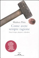 Copertina  Come avere sempre ragione : [usare la logica, abusarne e difendersi]