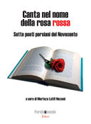 Copertina  Canta nel nome della rosa rossa : sette poeti persiani del Novecento