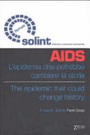 Copertina  AIDS, l'epidemia che potrebbe cambiare la storia : atti del Convegno internazionale AIDS, una grande sfida allo sviluppo dei popoli realizzato a Milano il 27 novembre 2001 da Forum Solint