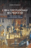 Copertina  L'idea costituzionale nel Medioevo : dalla tradizione antica al \\costituzionalismo cristiano\\