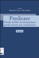 Copertina  Predicare : parola di Dio da interpretare, parole umane per comunicare