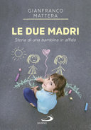 Copertina  Le due madri : storia di una bambina in affido